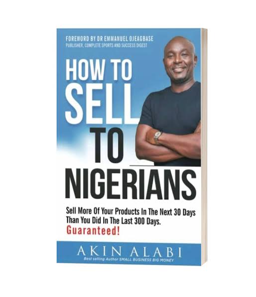 How to sell to Nigerians By Akin Alabi