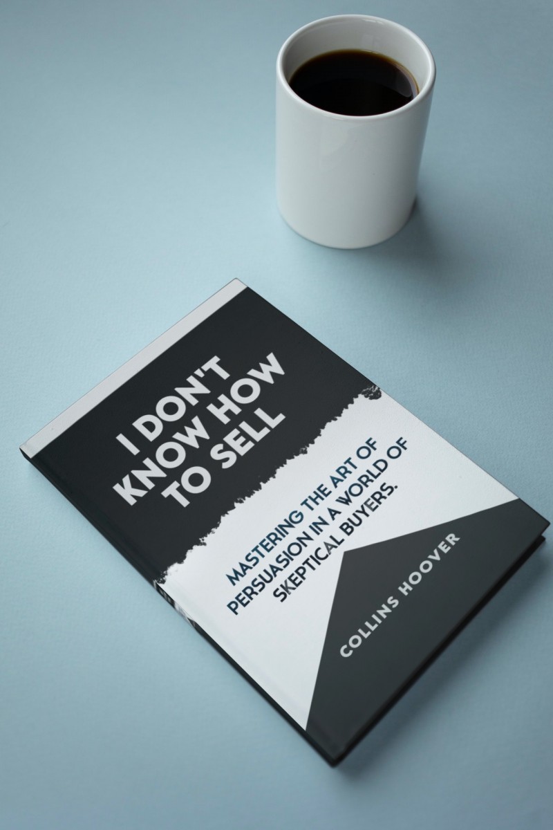 I Don't Know How to Sell: Mastering the Art of Persuasion in a World of Skeptical Buyers.  "Unlocking the Secrets of Effective Marketing and Sales Strategies for the Modern Business Landscape