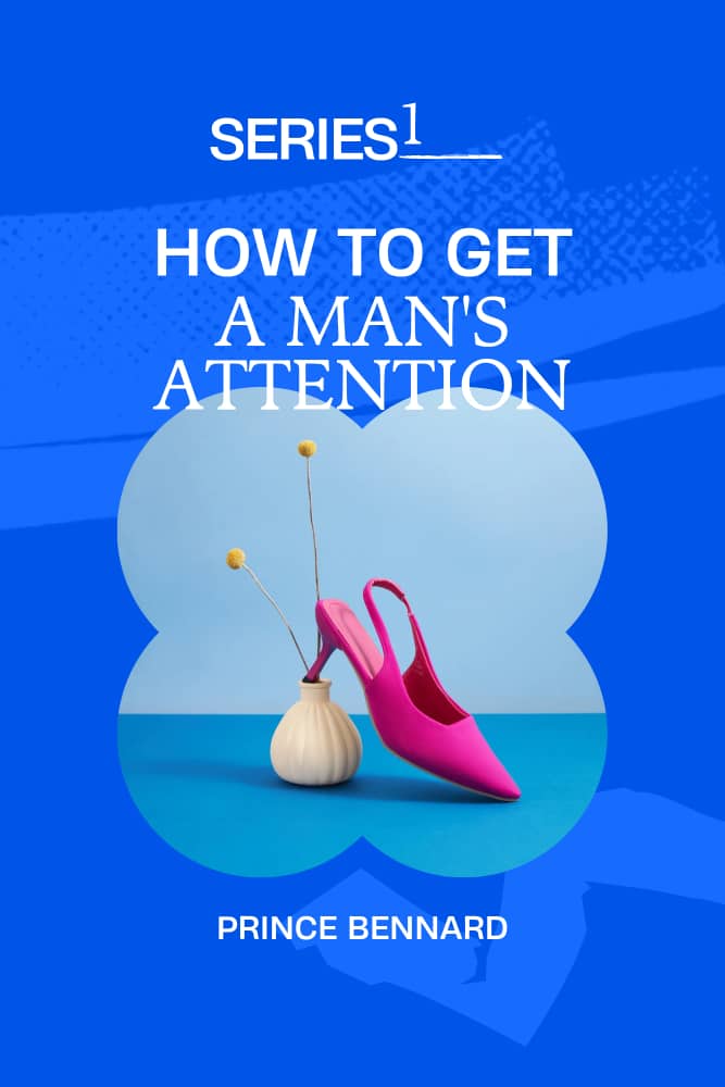 HOW TO GET A MAN'S ATTENTION