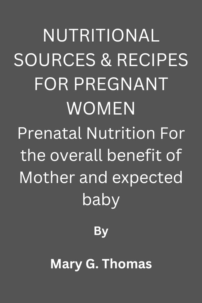 NUTRITIONAL SOURCES & RECIPES FOR PREGNANT WOMEN