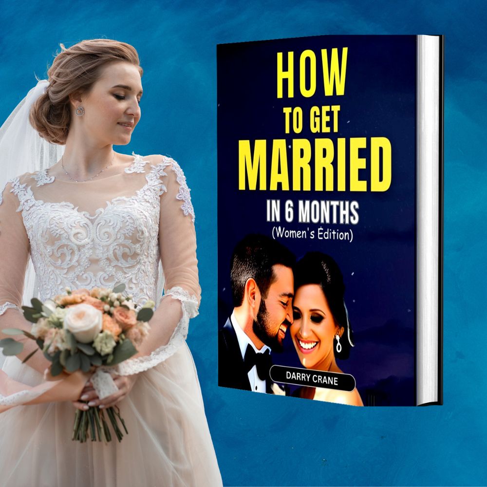 HOW TO GET MARRIED IN 6 MONTHS: (Women's Edition) | This Book is a Life Saver for many Single Women Across all Works of Life | Get What You Want in Less Time!