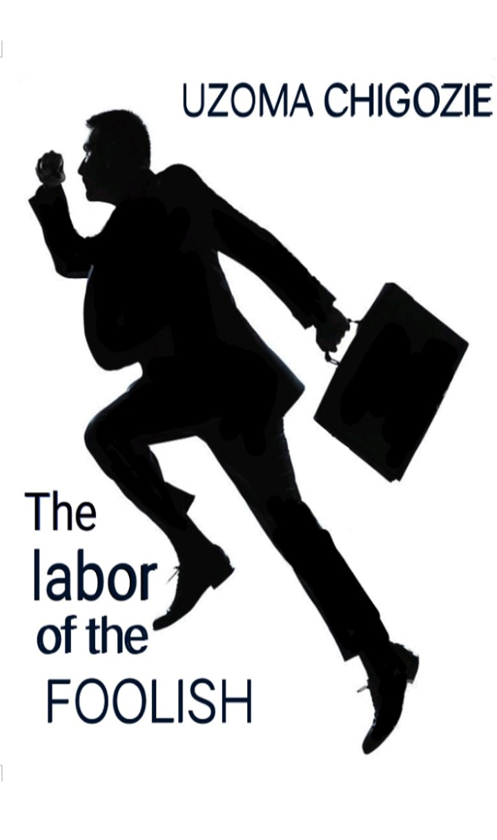 The Labor of the Foolish