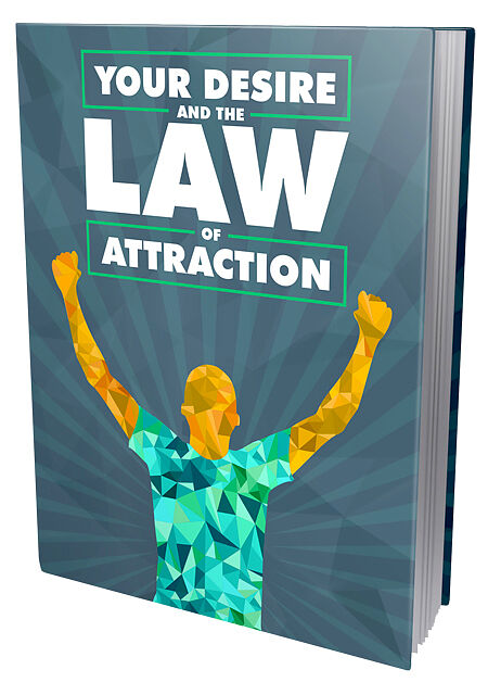 Your Desire and the Law of Attraction