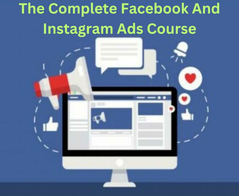 The Complete Facebook And Instagram Ads Course
