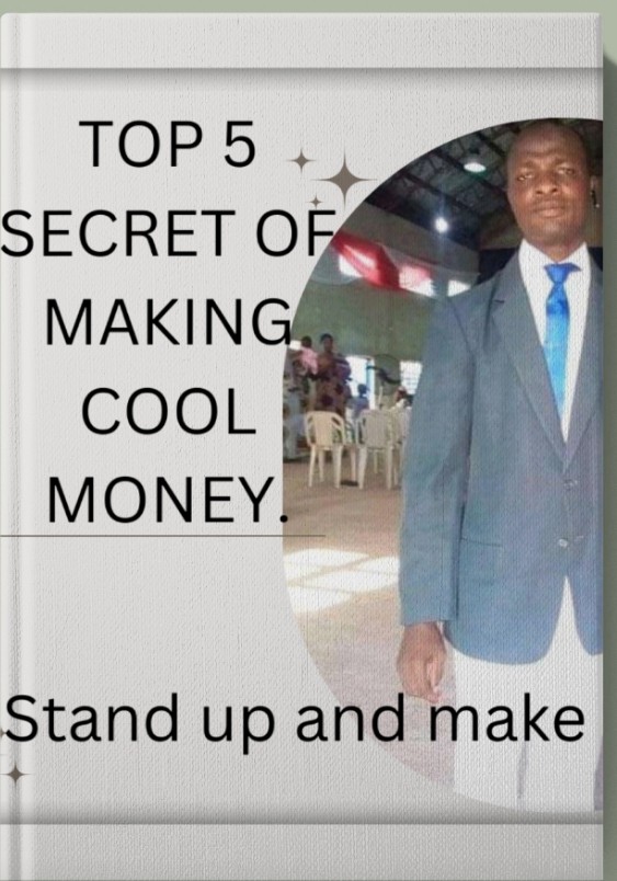 TOP 5 SECRETS OF MAKING COOL MONEY.