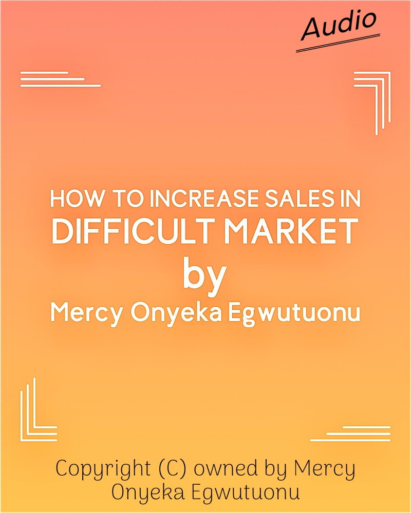 HOW TO INCREASE SALES IN DIFFICULT MARKET