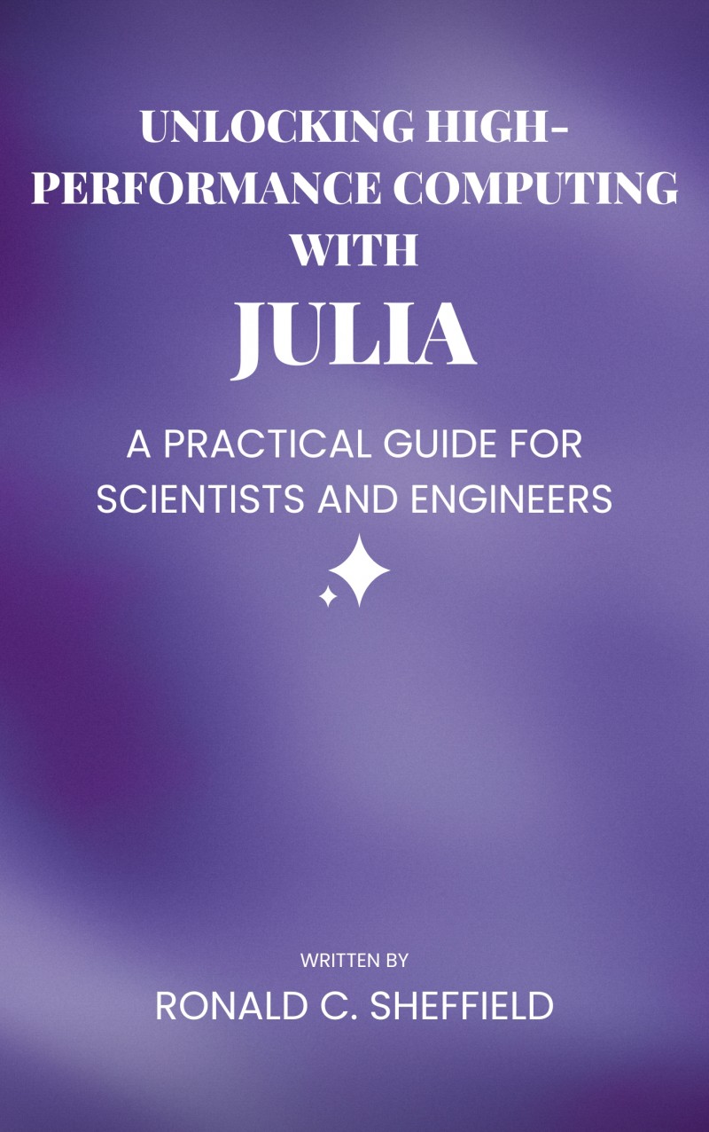 UNLOCKING HIGH-PERFORMANCE COMPUTING WITH JULIA