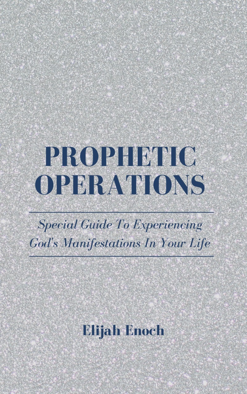 Prophetic Operation - Special Guide To Experience God's Manifestations In Your Life
