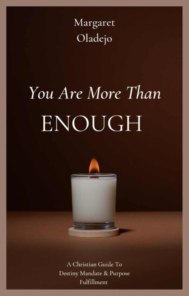 YOU ARE MORE THAN ENOUGH: A Christian Guide to Destiny Fulfillment