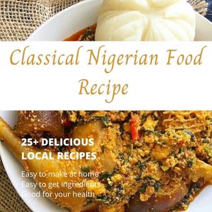 Buy Classical Nigerian Food Recipe by Friday Chukwuka Emmanuel on Selar
