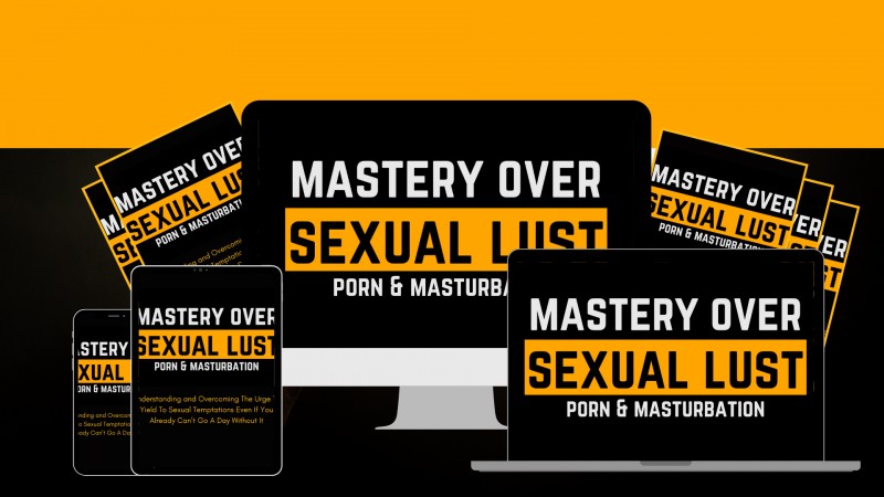 Mastery Over Sexual Lust, Porn and Masturbation