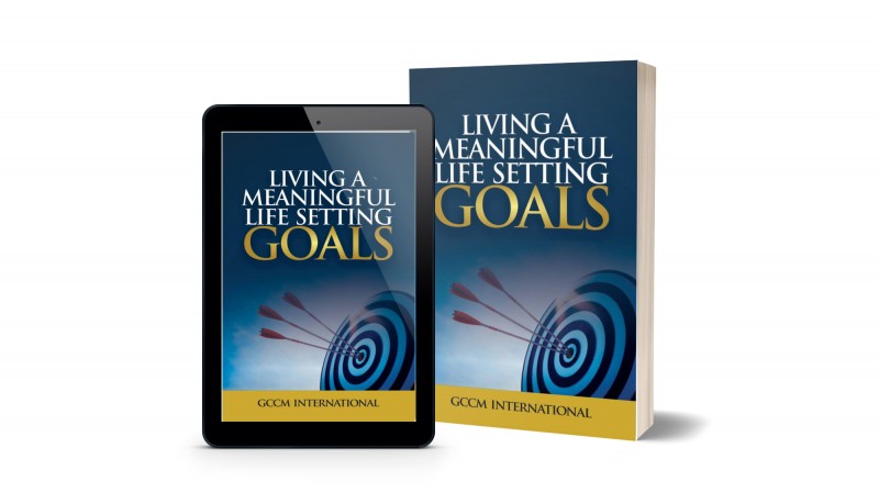 LIVING A MEANINGFUL LIFE SETTING GOALS
