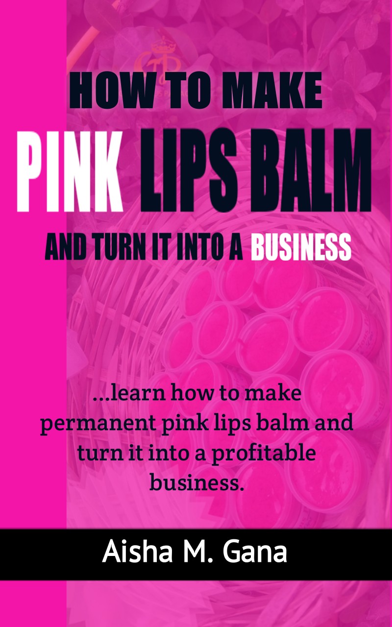 HOW TO MAKE PINK LIPS BALM AND TURN IT INTO A BUSINESS