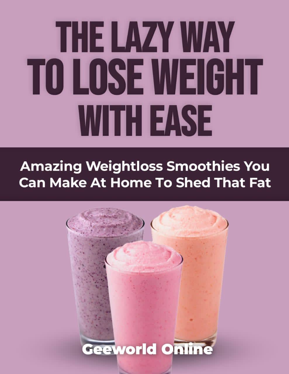THE LAZY WAY TO LOSE WEIGHT AT HOME - Amazing Weightloss Smoothies You Can Make At Home To Shed That Fat