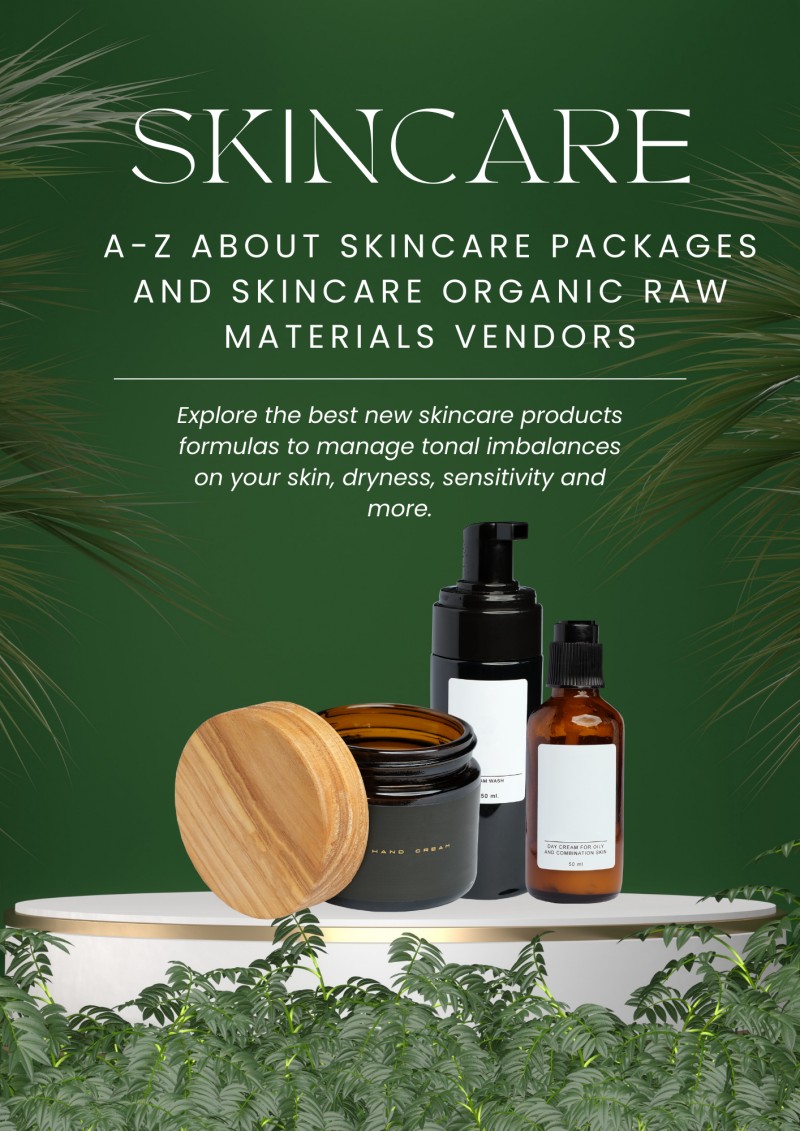 A-Z ABOUT SKINCARE PACKAGES AND SKINCARE ORGANIC RAW MATERIALS VENDORS