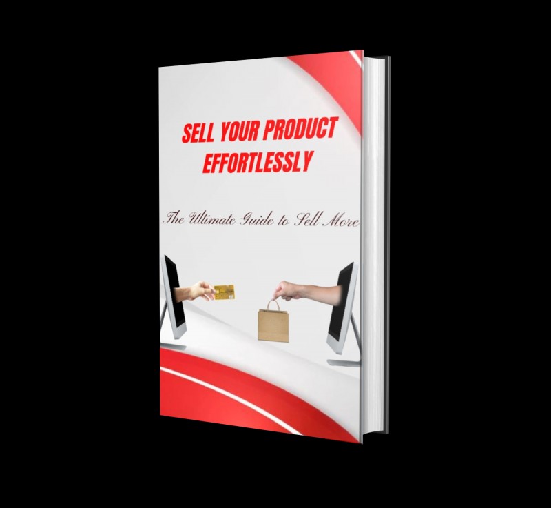 SELLING YOUR PRODUCT EFFORTLESSLY