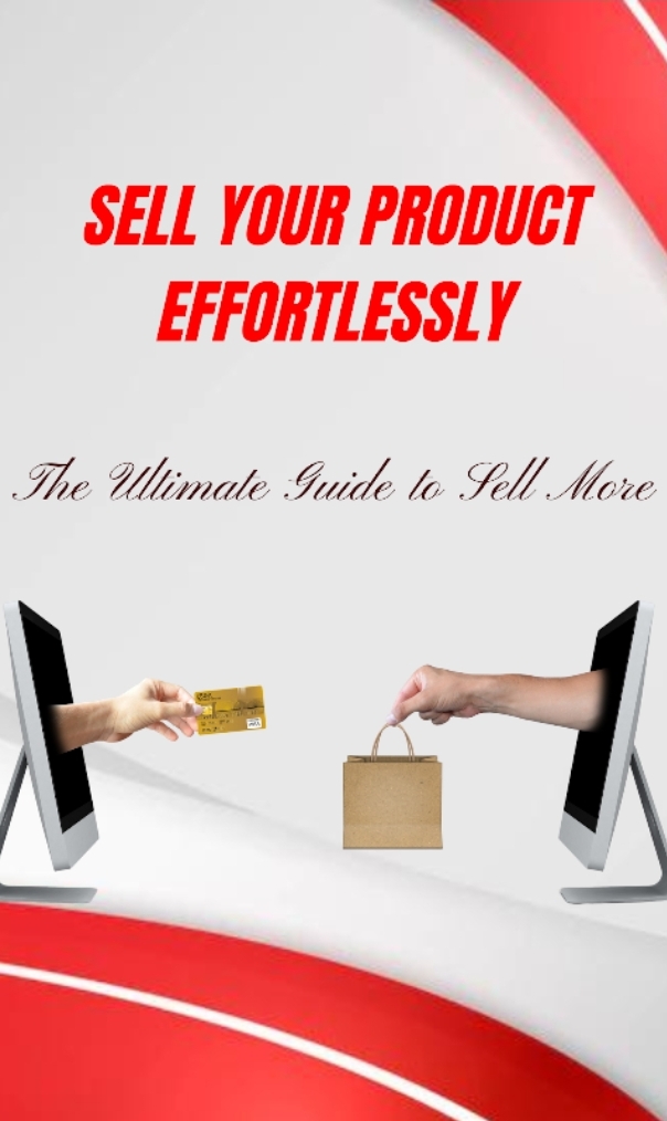SELLING YOUR PRODUCT EFFORTLESSLY