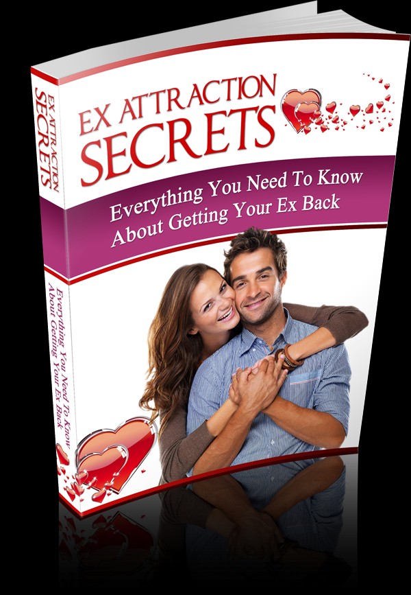 Attraction Secrets: Everything You Need To Know About Getting Your EX Back