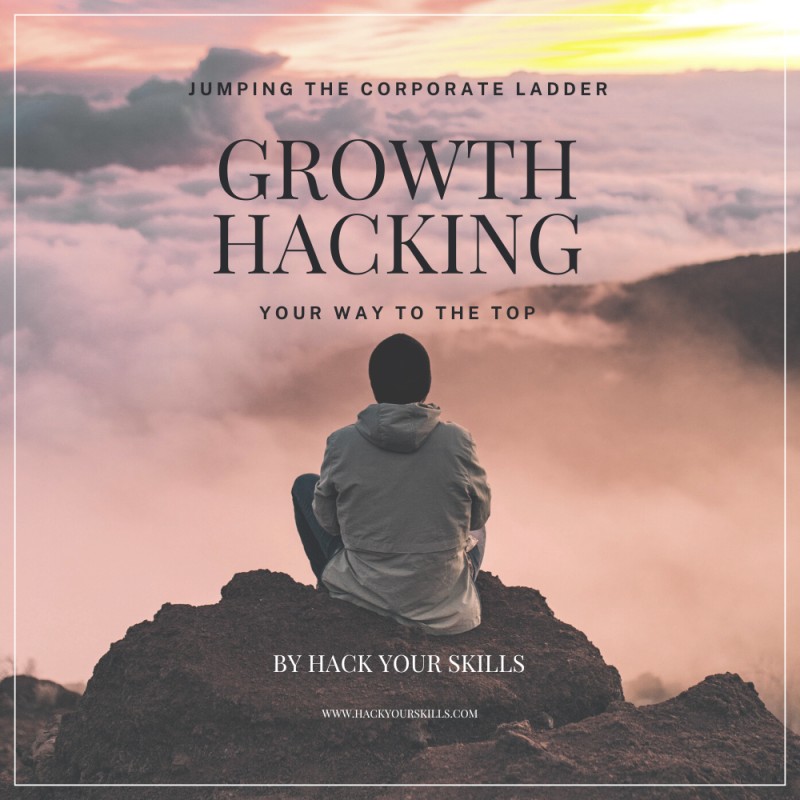 How to jump the corporate ladder and growth hack your way to the top