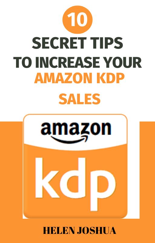Buy 10 Secret Tips to Increase your Amazon KDP Sales by Joshua Helen ...