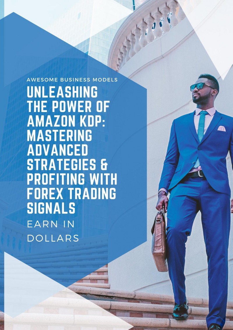 Unleashing the Power of Amazon KDP: Mastering Advanced Strategies & Profiting with Forex Trading Signals