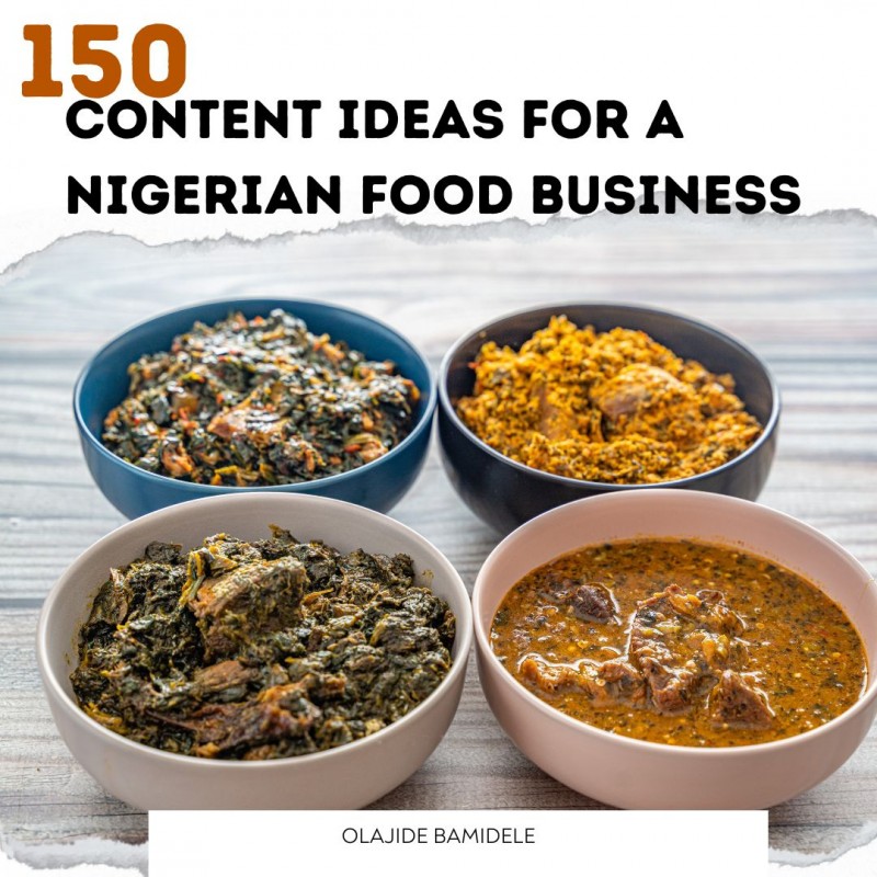150 Content Ideas For A Nigerian Food Business