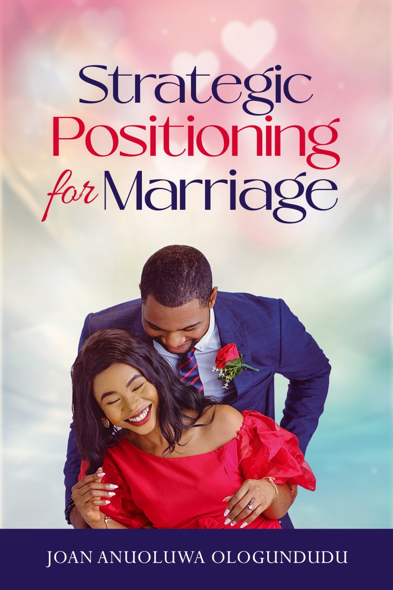 Strategic Positioning For Marriage by Joan Anuoluwa Ologundudu