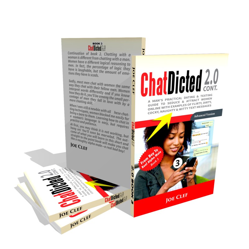 ChatDicted 2.0 — A Man's Practical Dating & Texting Guide to Seduce & Attract Women Online with Examples of Flirty, Dirty, Cocky, Naughty & Witty Text Messages