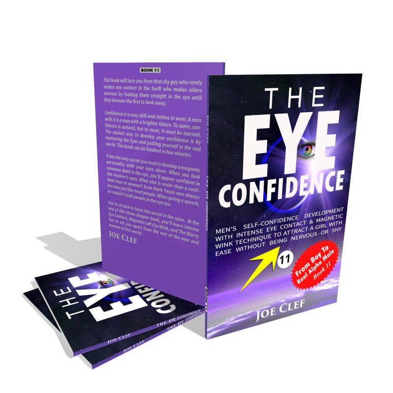 The Eye Confidence — Men's Self-Confidence Development with Intense Eye Contact & Magnetic Wink Technique to Attract a Girl with Ease Without Being Nervous or Shy