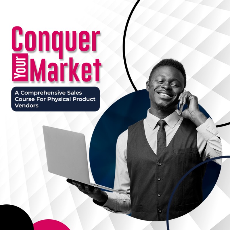 Conquer Your Market: A Comprehensive Sales Course for Physical Product Vendors