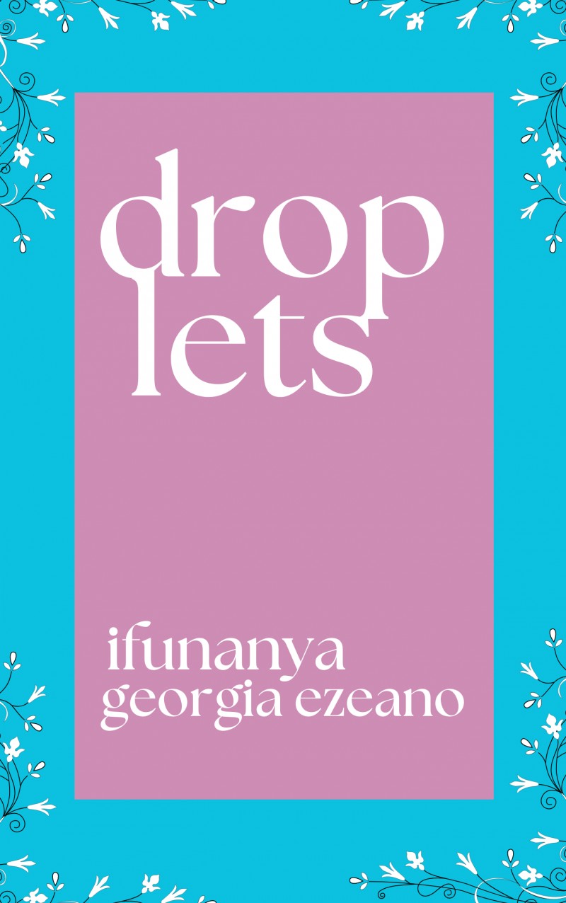 Droplets by Ifunanya Georgia Ezeano