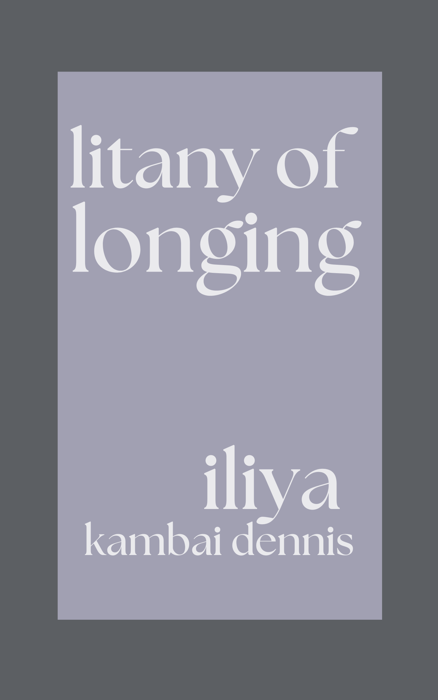 Litany of Longing by Iliya Kambai Dennis