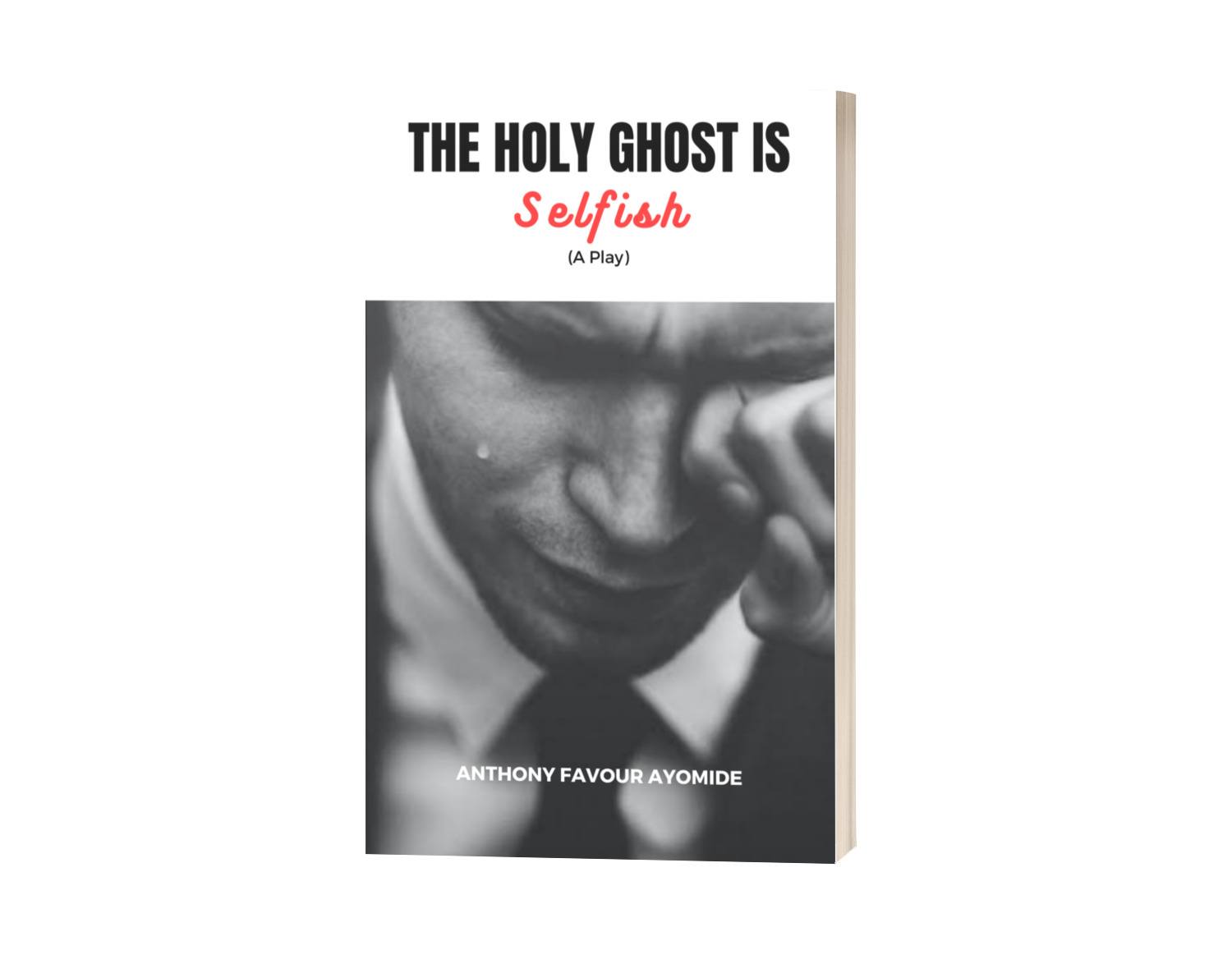 THE HOLY GHOST IS SELFISH (A Christian Play)