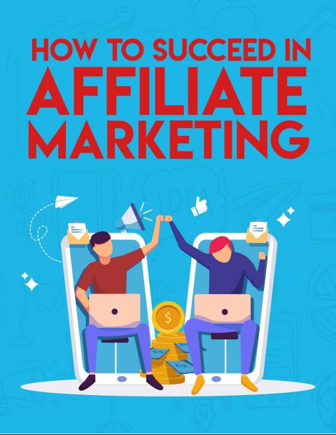 How to succeed in affiliate marketting