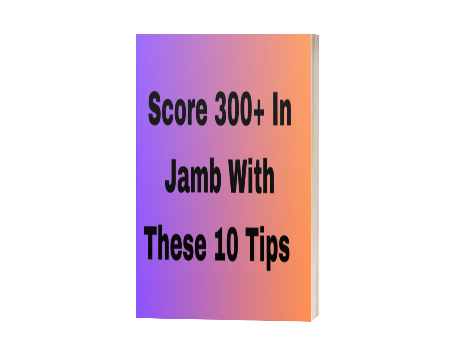 Score 300+ in jamb with these 10 tips
