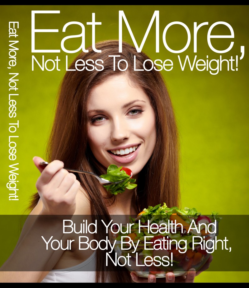 EAT MORE NOT LESS | TO LOSE WEIGHT