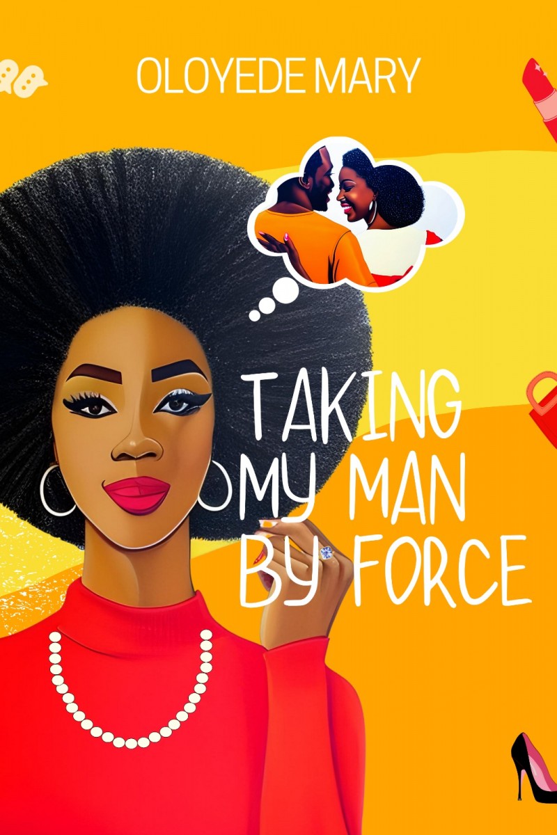 buy-taking-my-man-by-force-by-oloyede-mary-funke-on-selar