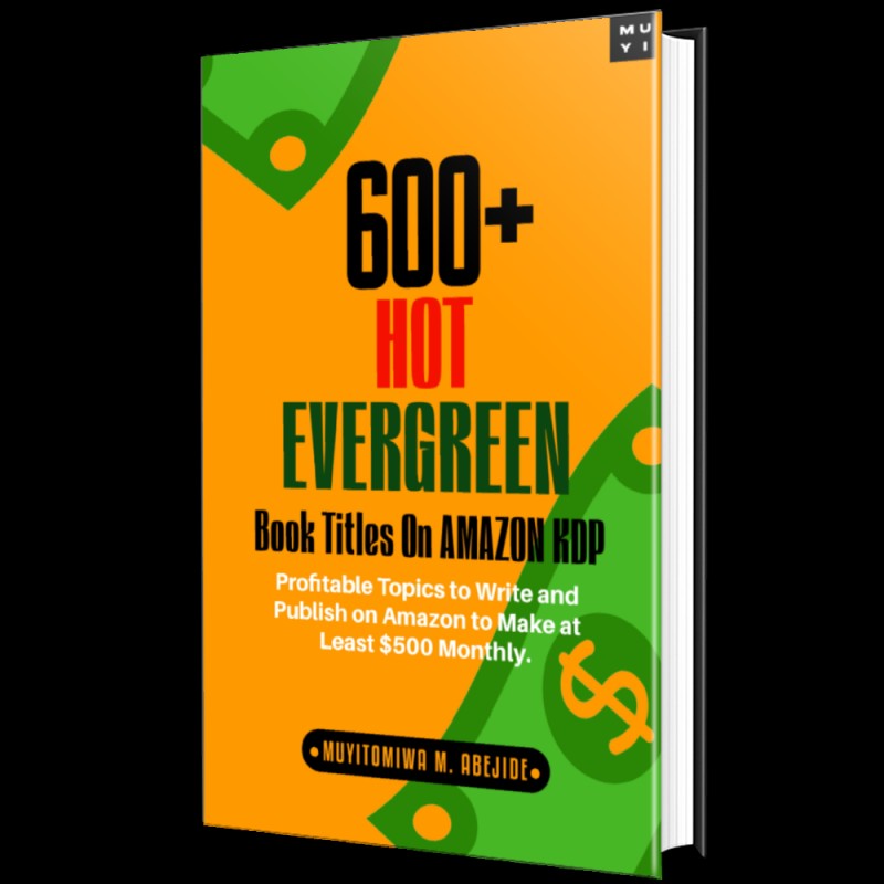 Buy 600+ Hot Evergreen Topics on Amazon KDP by Muyitomiwa Michael