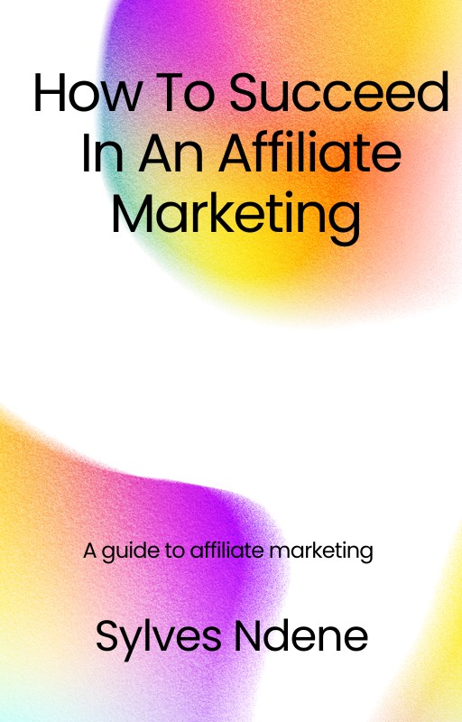 HOW TO SUCCED IN AFFILIATE MARKETING