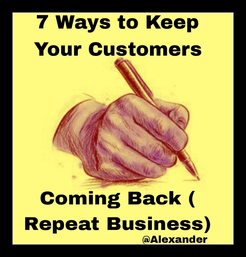 Buy 7 Ways to Keep Your Customers Coming Back( Repeat Business) by ...