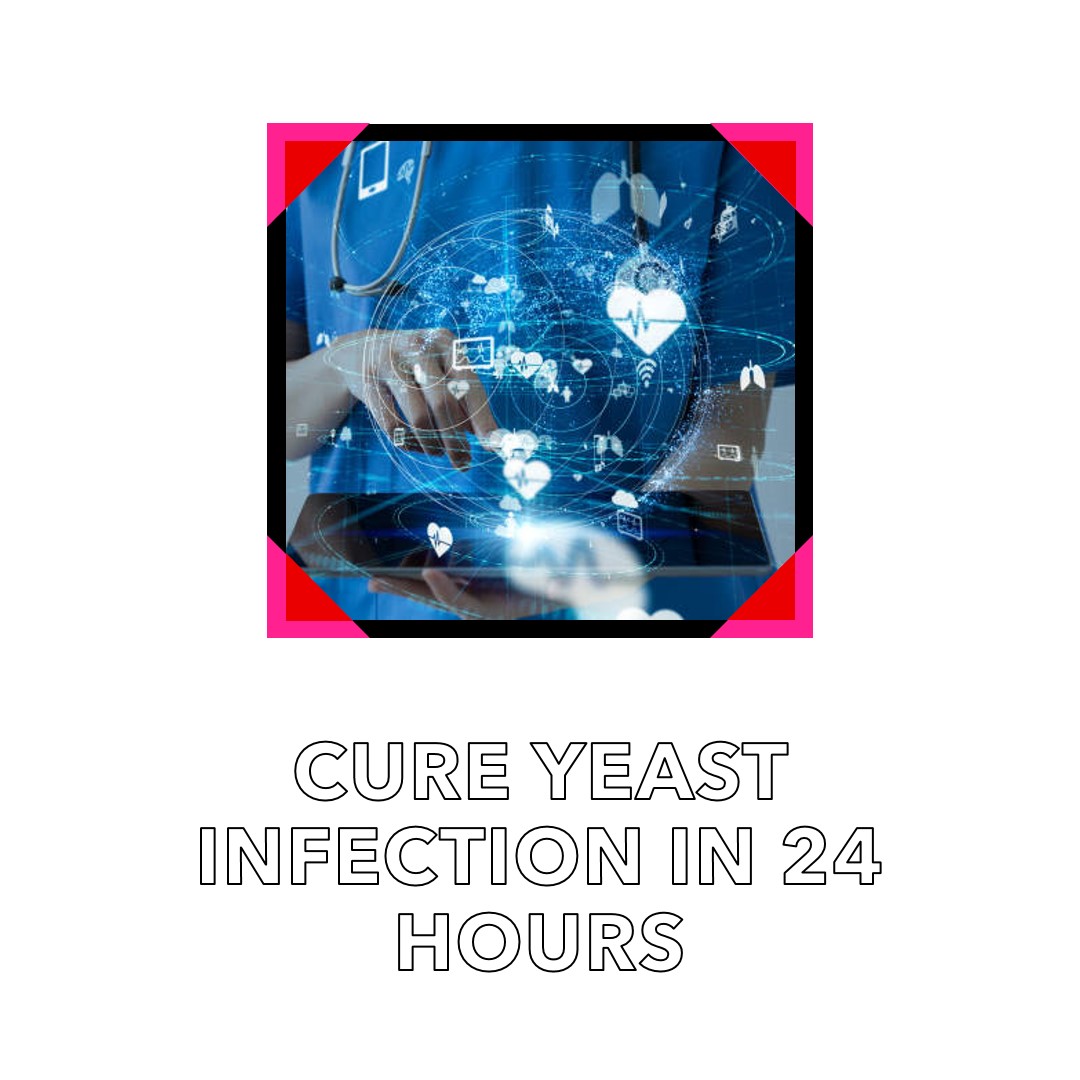 How To Cure Yeast Infection in 24 Hours