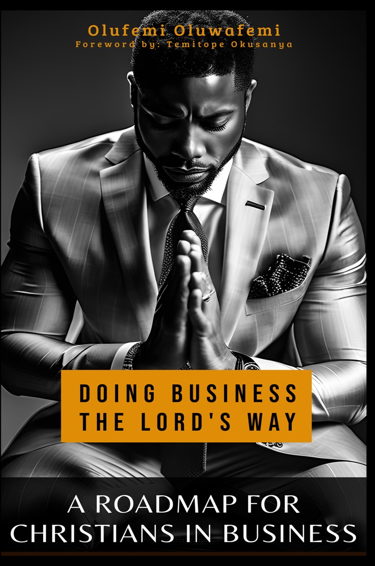 Doing Business The Lord's Way: A Roadmap For Christians In Business