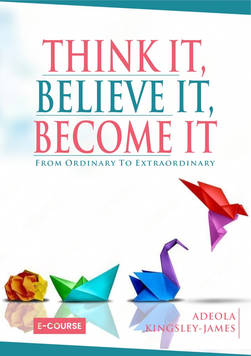 E-Course: Think It, Believe It, Become It - From Ordinary To Extraordinary (with Coaching)