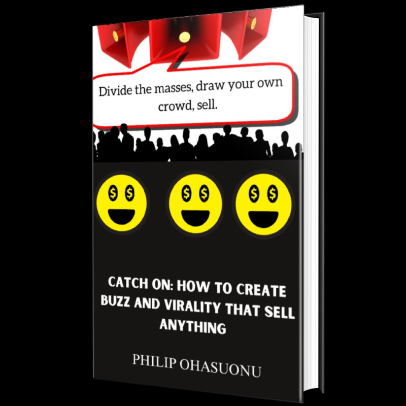 CATCH ON: HOW TO CREATE BUZZ AND VIRALITY THAT SELL ANYTHING