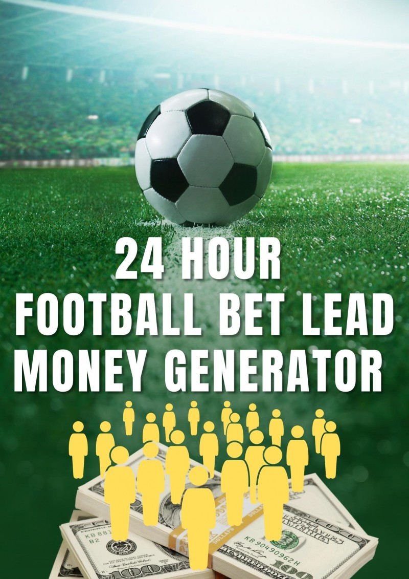 24 Hour Football Bet Lead Money Generator