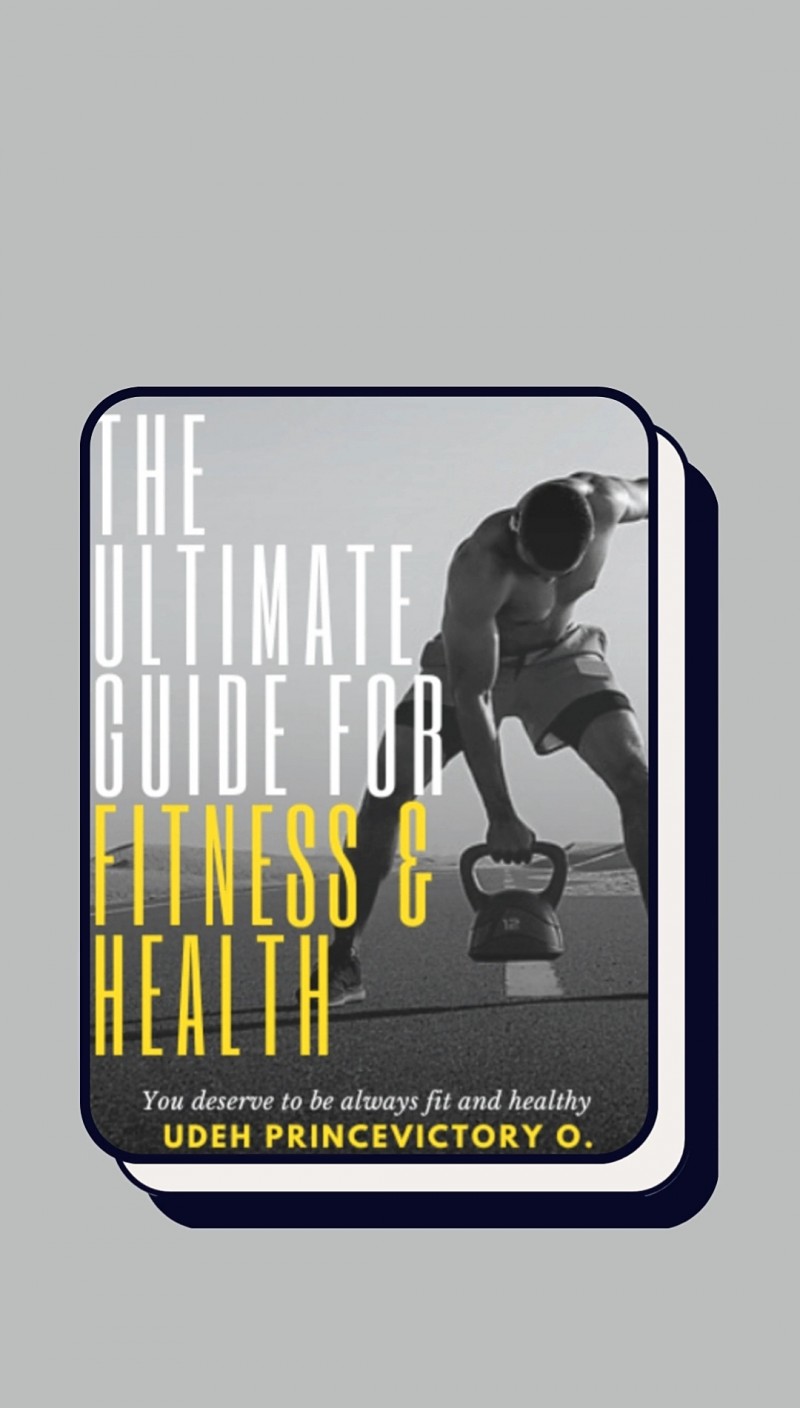 Buy THE ULTIMATE GUIDE FOR FITNESS AND HEALTH by Udeh Princevictory ...