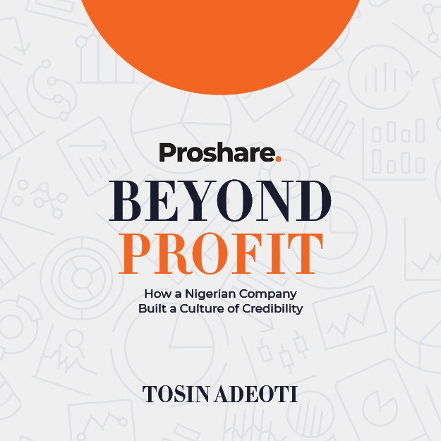 BEYOND PROFIT: How a Nigerian Company Built a Culture of Credibility by Tosin Adeoti
