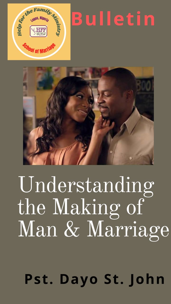 UNDERSTANDING THE MAKING OF MAN & MARRIAGE