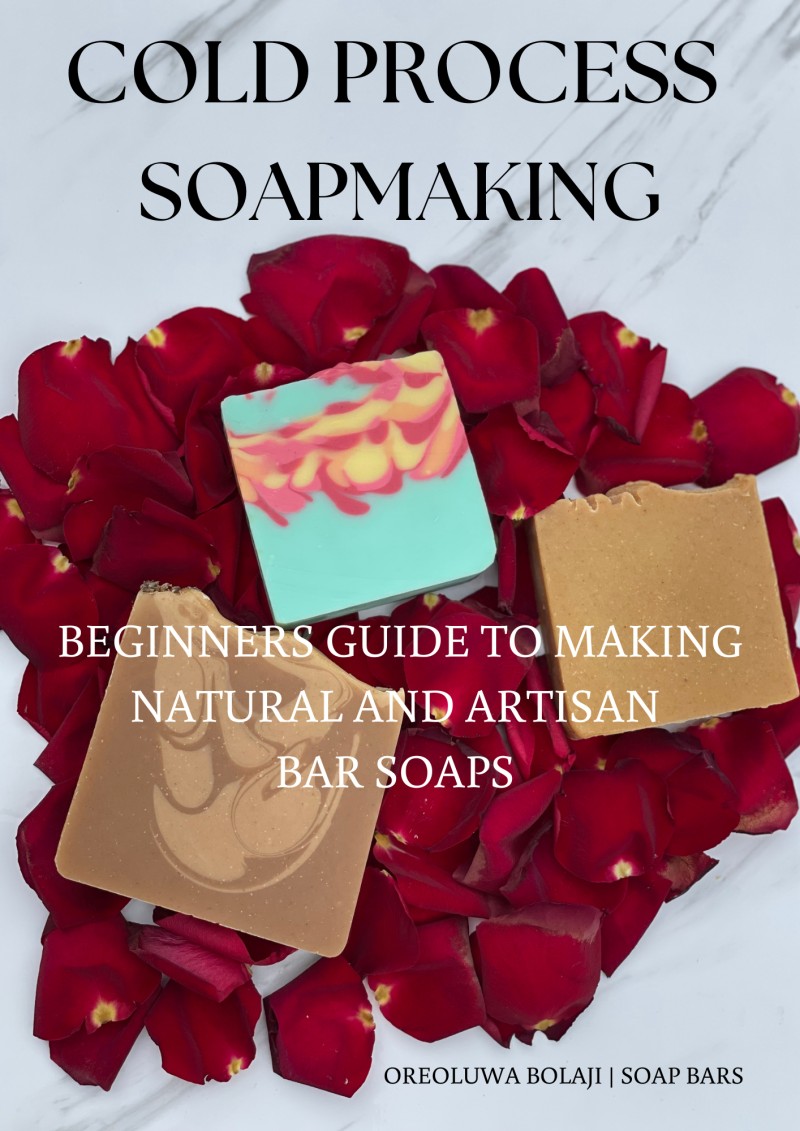 COLD PROCESS SOAP MAKING- Guide to making Natural and Artisan Bar Soaps (EBOOK)