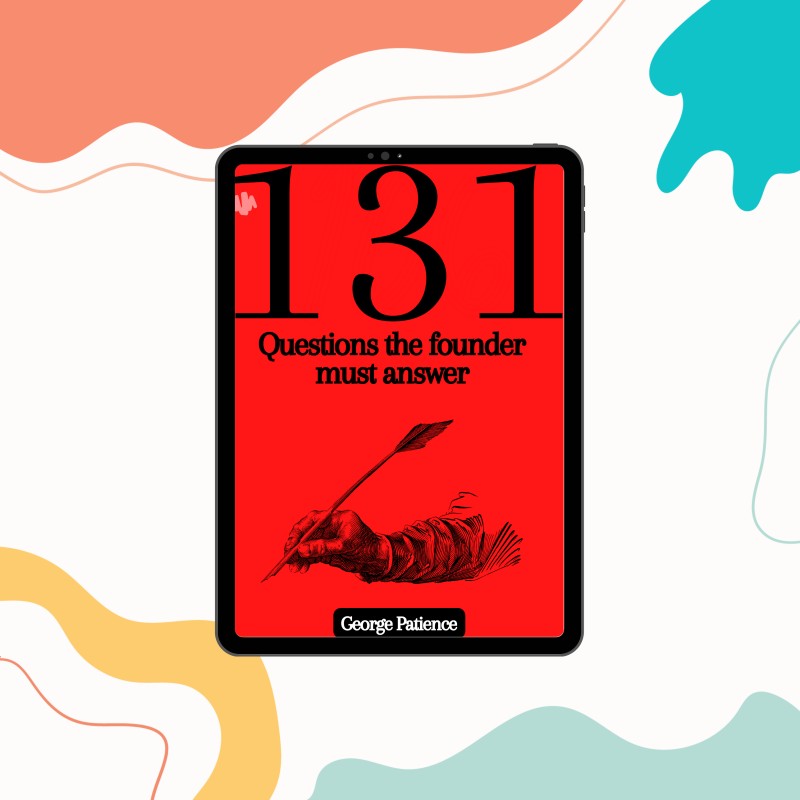 131 Questions The Founder Must Answer